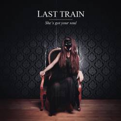 Last Train : She's Got Your Soul